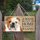 A House is Not a Home Without a Dog Home Wall Decor